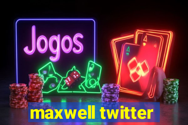 maxwell twitter